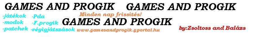 GAMES AND PROGIK by:Zsoltoss and Balzs